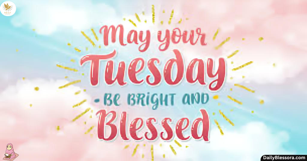 Tuesday Blessings and Prayers