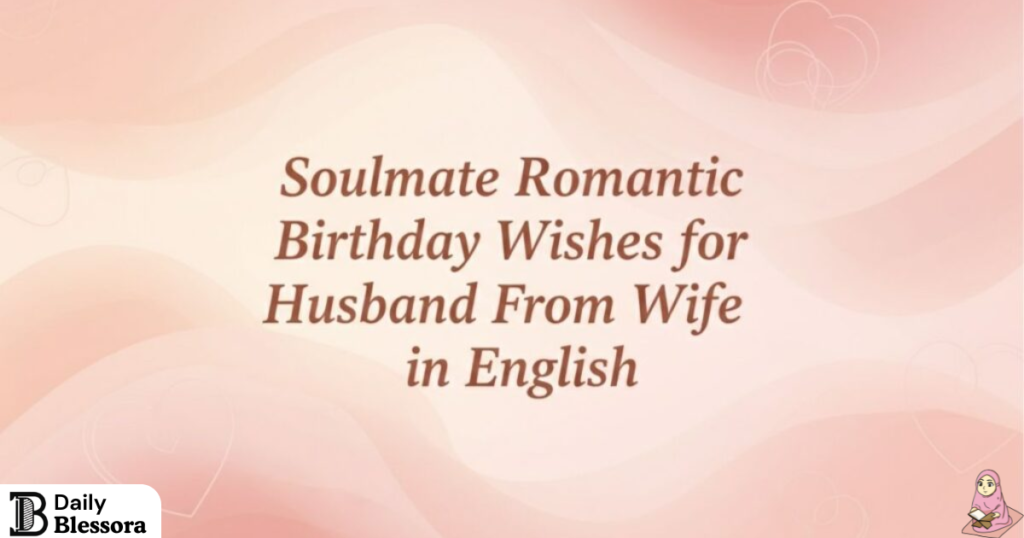 Soulmate Romantic Birthday Wishes for Husband from Wife