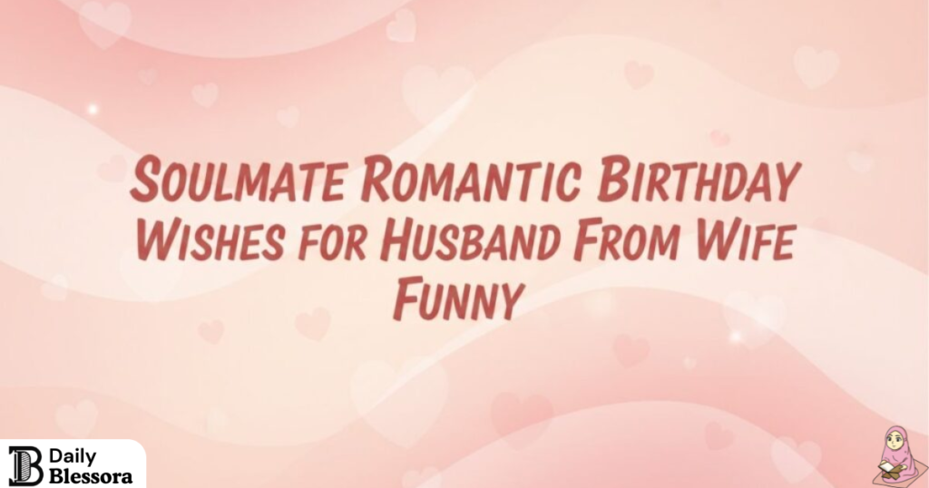 Soulmate Romantic Birthday Wishes for Husband from Wife