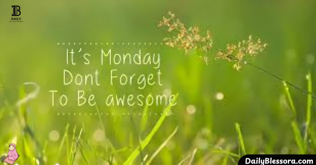 100+ Blessed Monday Greetings: Good Morning! Blessings & Wishes to Start Week with Positivity