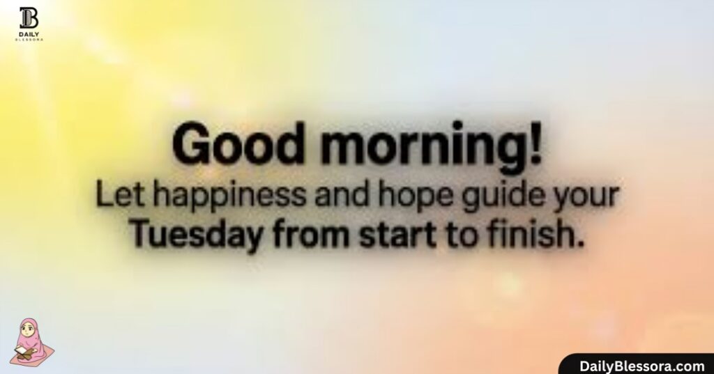 Good morning, Tuesday Blessings, Quotes, Prayers & Images