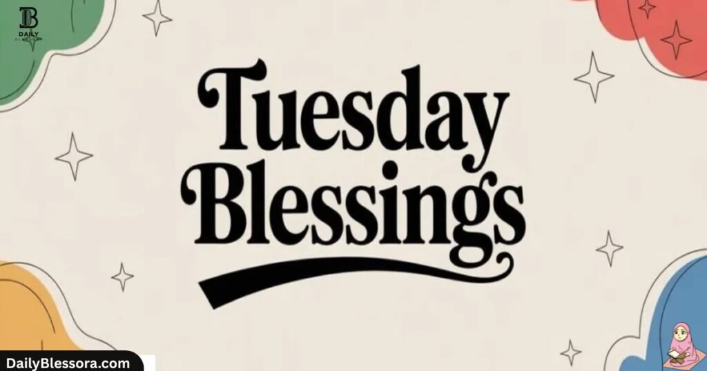  Happy Tuesday Blessings, Quotes, Prayers and Images