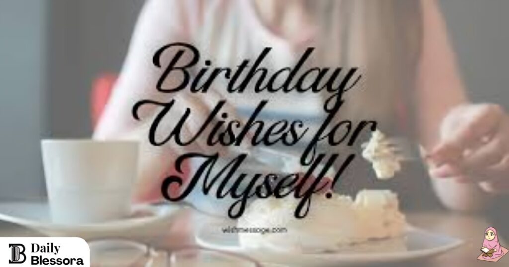 450+ Birthday Wishes to Myself: Messages for Self-Love