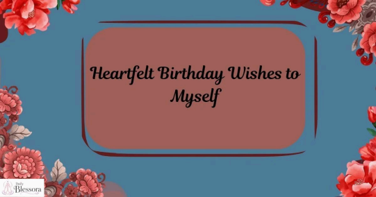 Birthday Wishes for Myself — Touching, Inspiring & Heartfelt Message