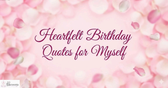 Birthday Wishes for Myself — Touching, Inspiring & Heartfelt Message