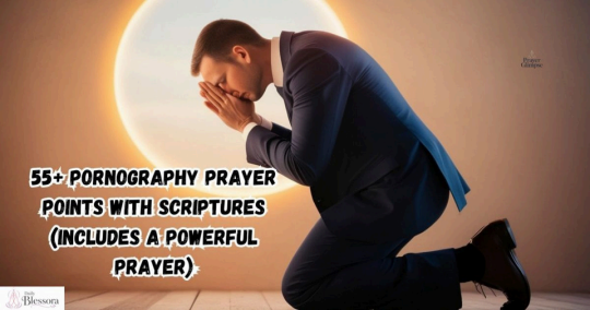 Pornography Prayer Points with Scriptures: A Complete Guide to Freedom 